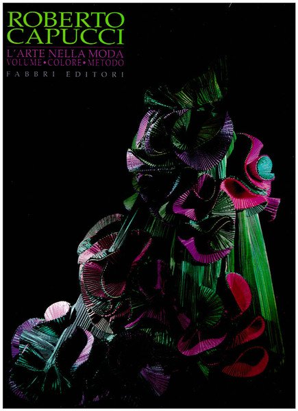 Roberto Capucci. L'arte della moda,volume-colore-metodo | Immagine Gallery 1