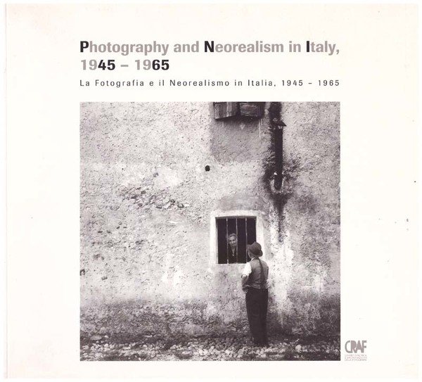 Photography and Neorealism in Italy 1945-1965La fotografia e il Neorealismo …