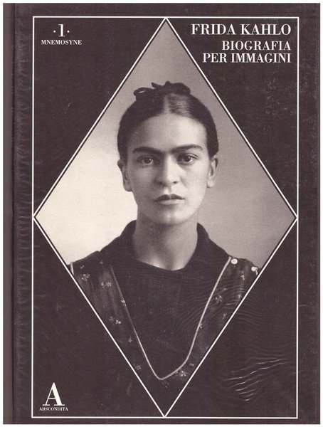 Frida Kahlo. Biografia per immagini