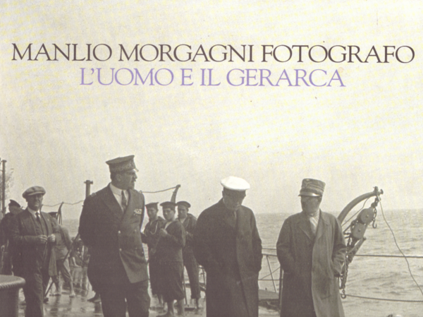 Manlio Morgagni fotografo. L'uomo e il gerarca