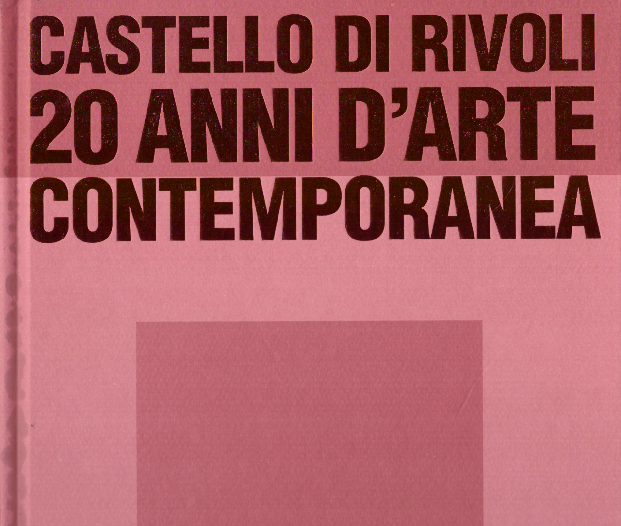 CASTELLO DI RIVOLI 20 anni d'arte contemporanea