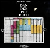 Dan Den Pir Duch (Dante, Diderot, Piranesi, Duchamp in quattro …