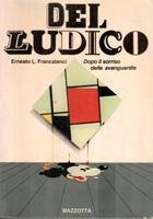 Del ludico. Dopo il sorriso delle avanguardie (1ed.)