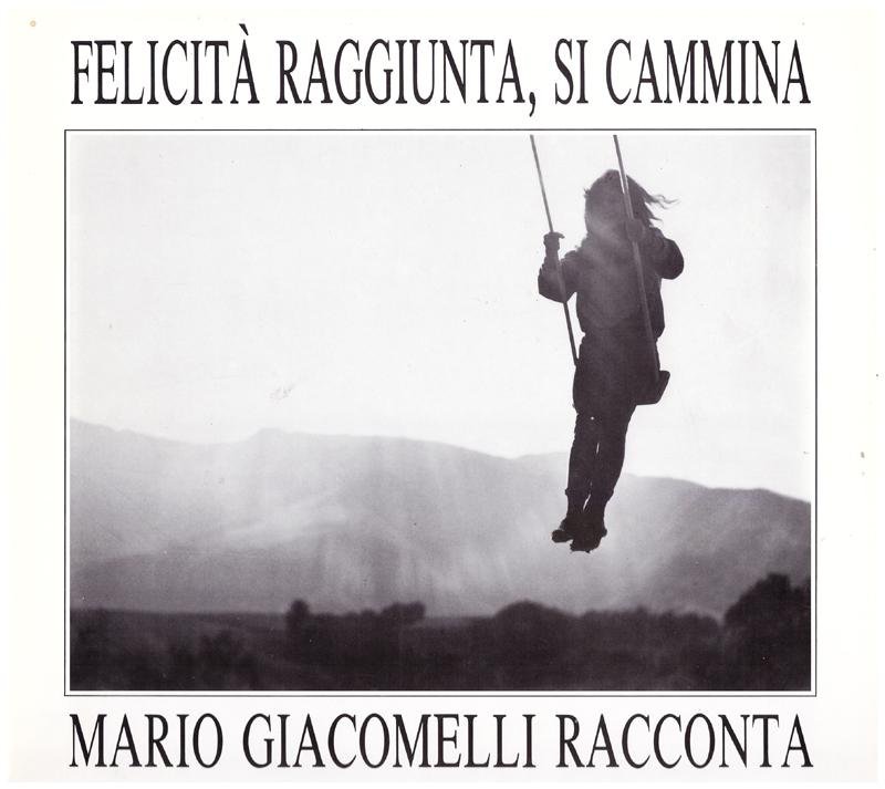 Felicità raggiunta, si cammina, Mario Giacomelli racconta