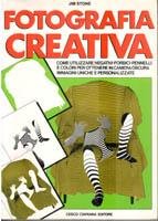 Fotografia creativa. Come utilizzare negativi,forbici, pennelli e colori etc.