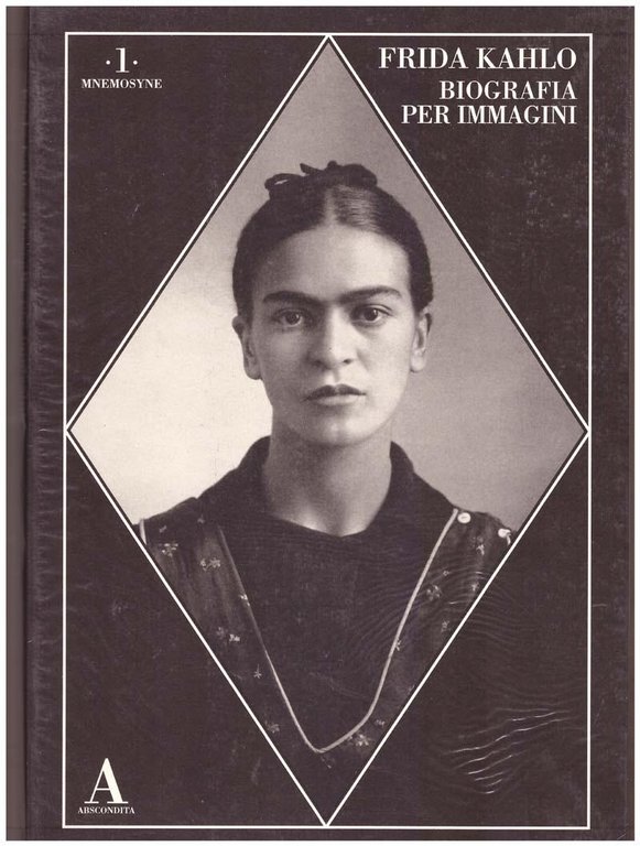 Frida Kahlo. Biografia per immagini