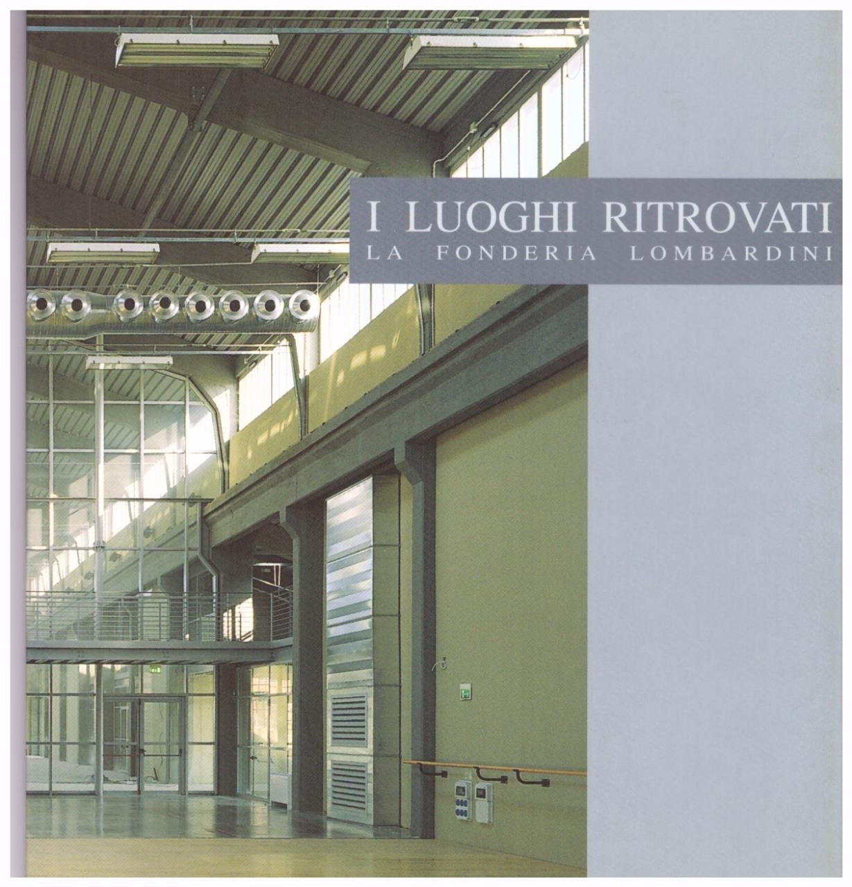 I luoghi ritrovati. La fonderia Lombardini | Immagine principale