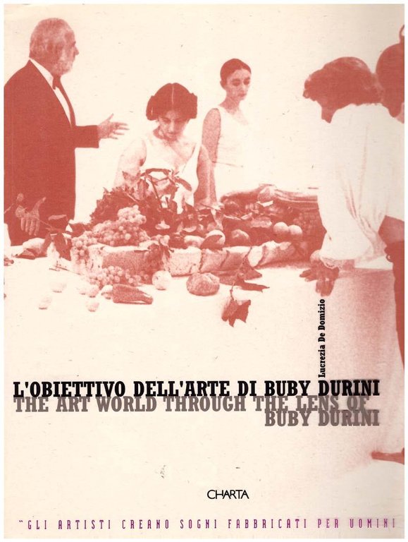 L’obiettivo dell’arte di Buby Durini / The Art World through …