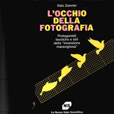 L'occhio della fotografia. Protagonisti tecniche e stili della invenzione meravigliosa