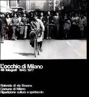 L'occhio di Milano. 48 fotografi 1945/1977