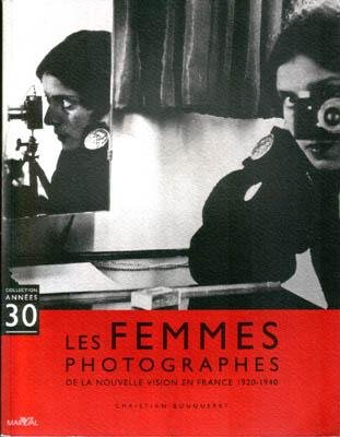 Les femmes photographes.De la nouvelle vision en France 1920-1940