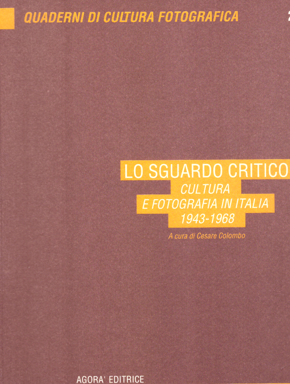 Lo sguardo critico. Cultura e fotografia in Italia 1943-1968