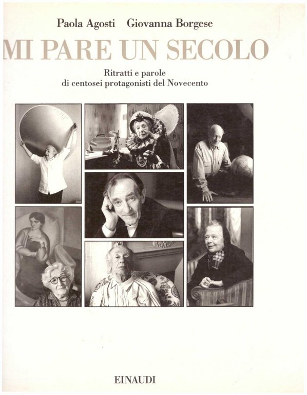 Mi pare un secolo. Ritratti e parole di centosei protagonisti …