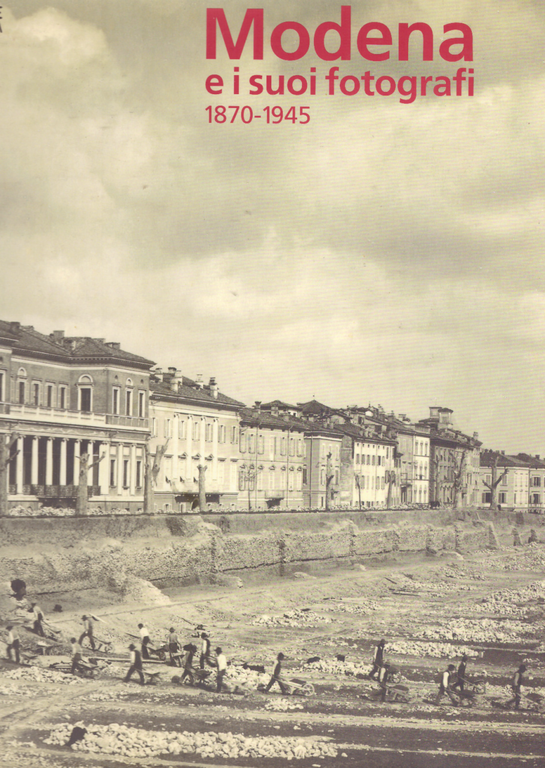 Modena e i suoi fotografi 1870-1945