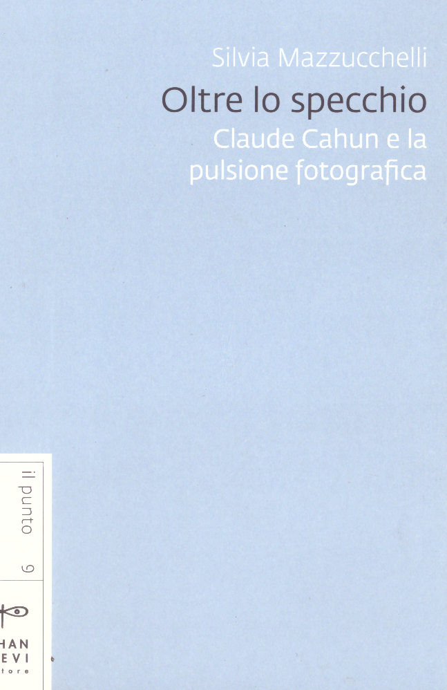 Oltre lo specchio. Claude Cahun e la pulsione fotografica