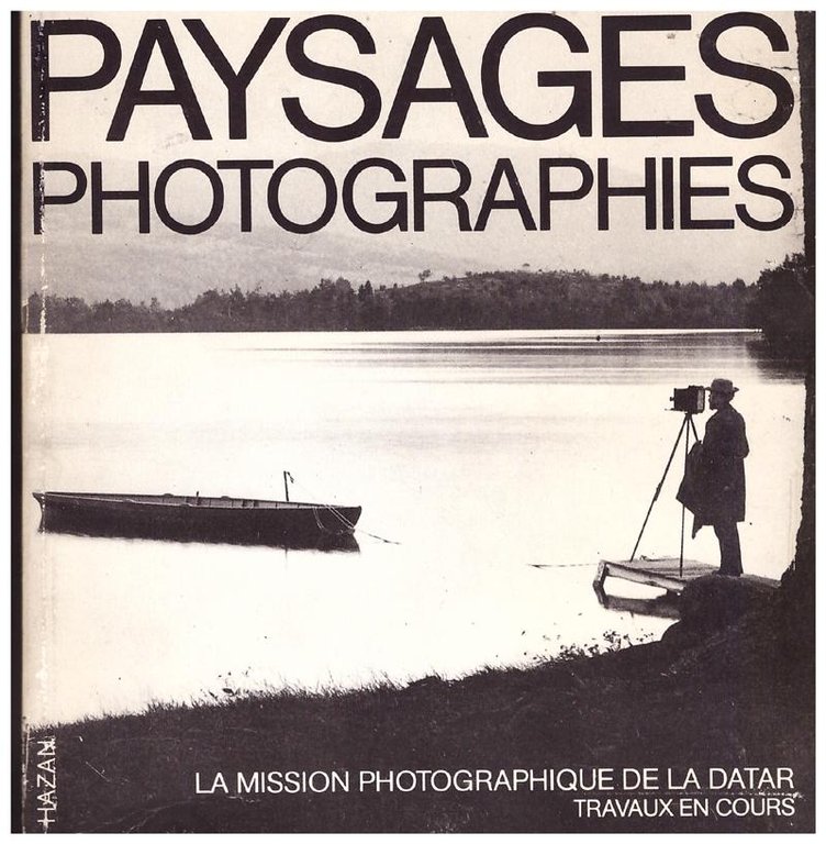 Paysages photographies. La Mission Photographique de la DATAR