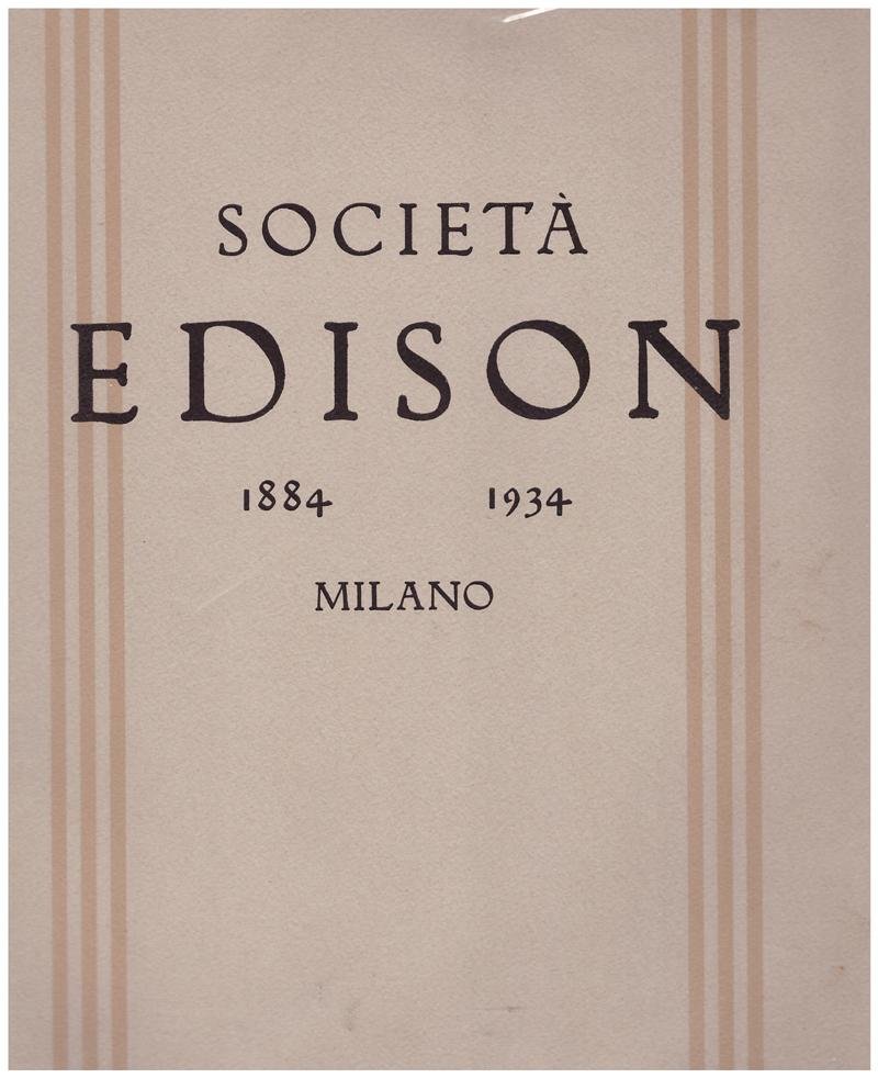 Società Edison 1884 - 1934 Milano. Il cinquantenario dell'Edison