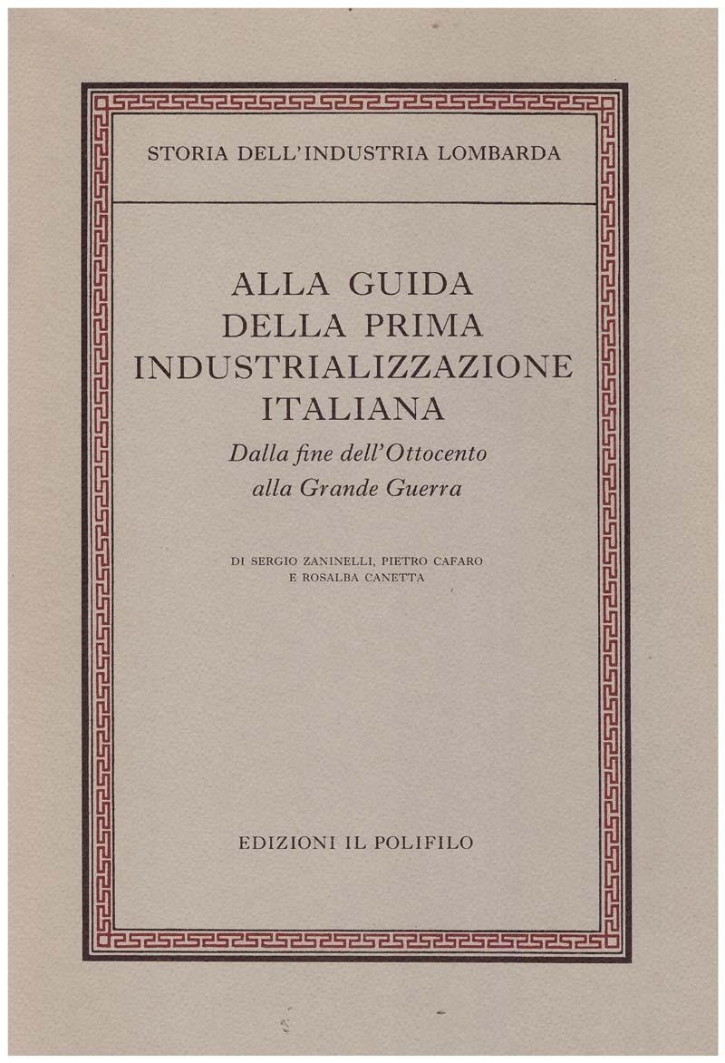 Storia dell'industria lombarda. Vol. II** Alla guida della prima industrializzazione …