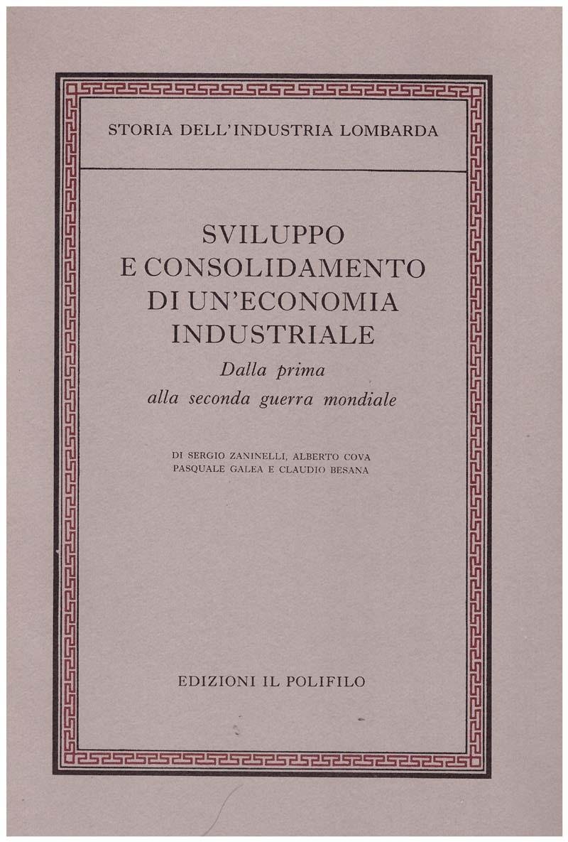 Storia dell'industria lombarda. Vol. III Sviluppo e consolidamento di un'economia …