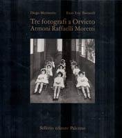 Tre fotografi a Orvieto: Armoni Raffaelli Moretti