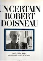 Un certain Robert Doisneau. La très véridique histoire d'un photographe …