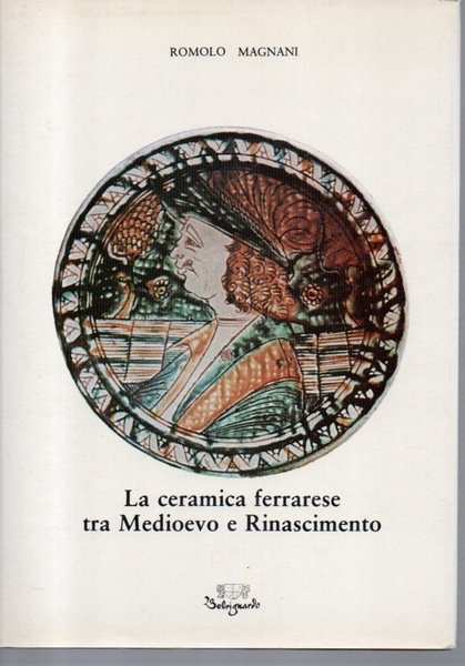 La ceramica ferrarese tra Medioevo e Rinascimento