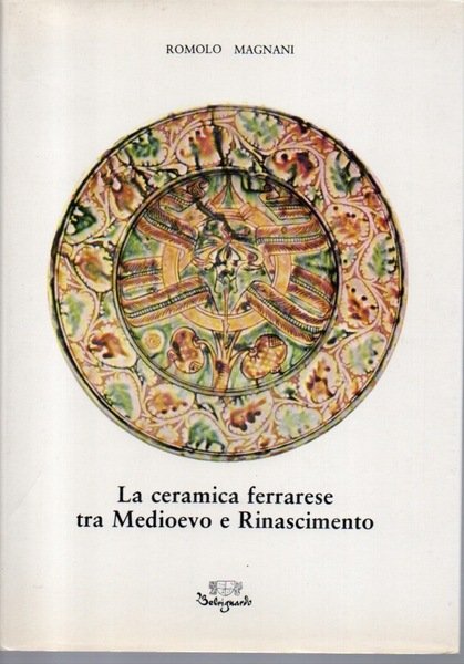 La ceramica ferrarese tra Medioevo e Rinascimento