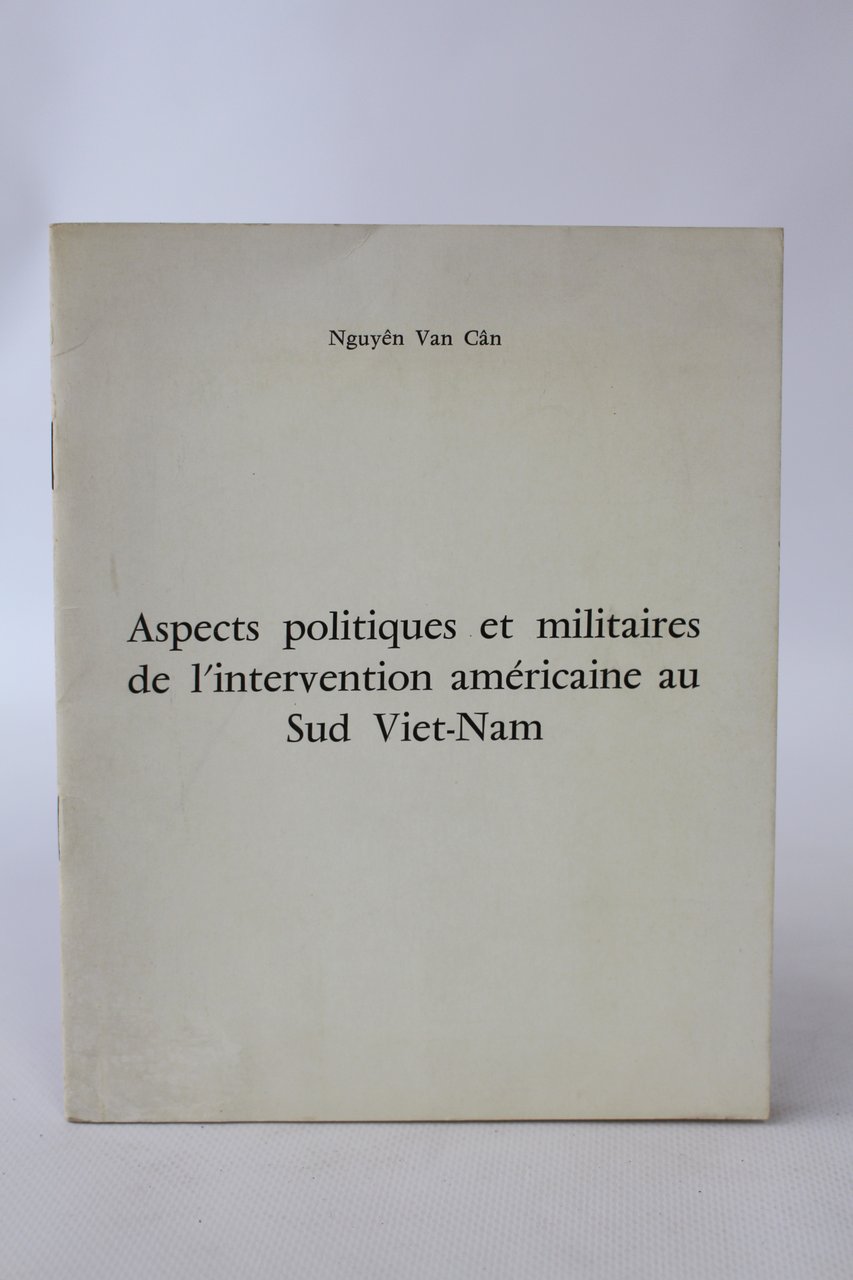 Aspects politiques et militaires de l'intervention américaine au sud Viet-Nam