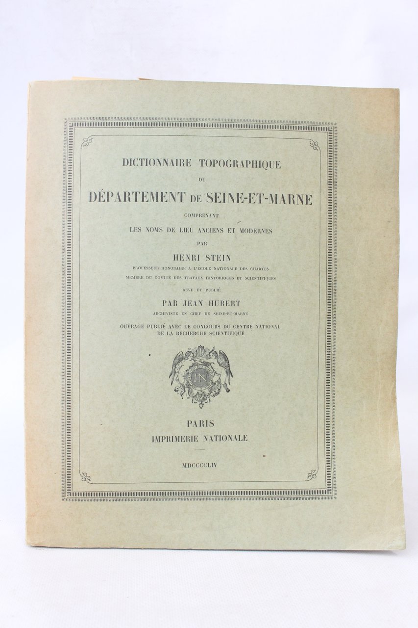 Dictionnaire topographique du département de Seine-et-Marne comprenant les noms de …