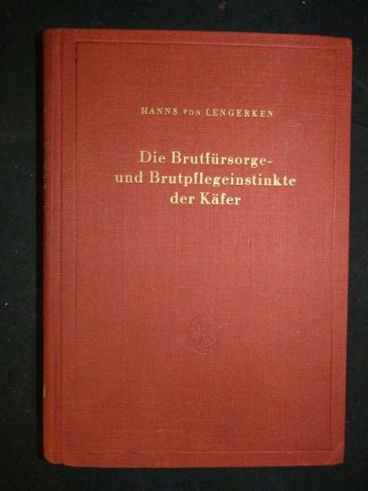 Die Brutfursorge-und Brutpflegeinstinkte der Käfer