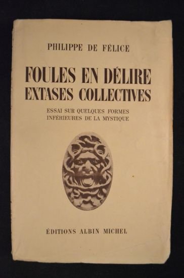 Foules en délire, extases collectives. Essai sur quelques formes inférieures …