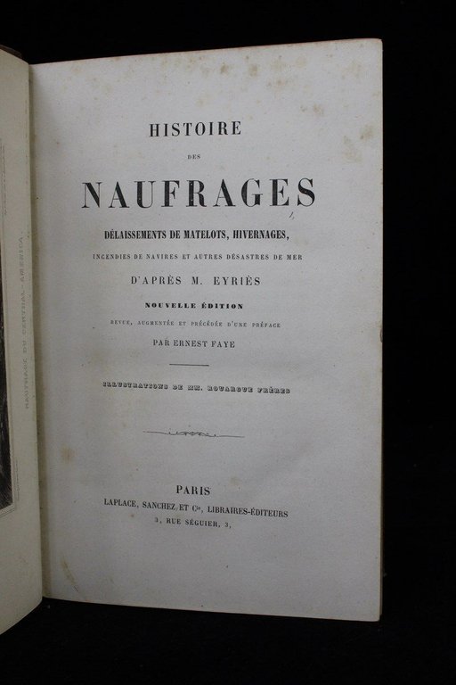 Histoire des naufrages, délaissements de matelots, hivernages, incendies de navires …