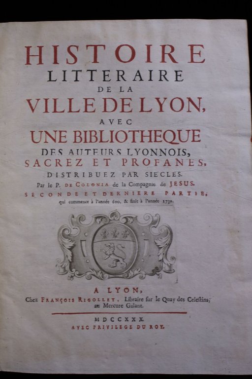 Histoire littéraire de la ville de Lyon avec une bibliothèque …