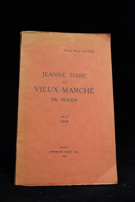 Jeanne d'Arc au vieux-marché de Rouen 1431-1926