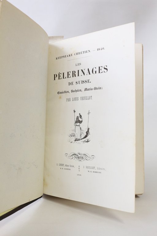 Keepsake chrétien 1840. Les pèlerinages de Suisse. Einsiedlen, Sachslen, Maria-Stein