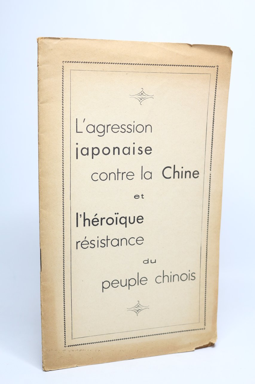 L'agression japonaise contre la Chine et l'héroïque résistance du peuple …