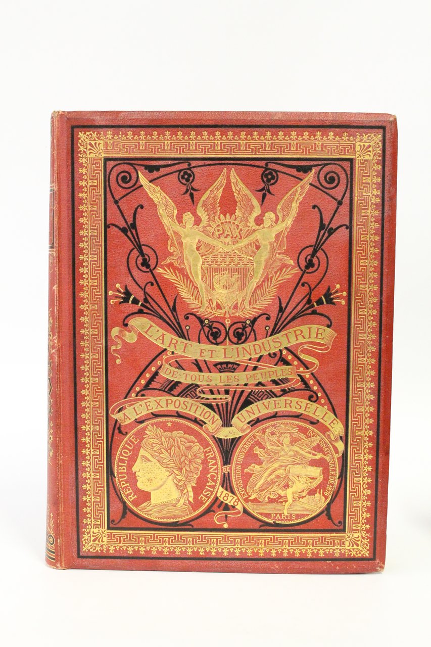 L'art et l'industrie de tous les peuples à l'exposition universelle …