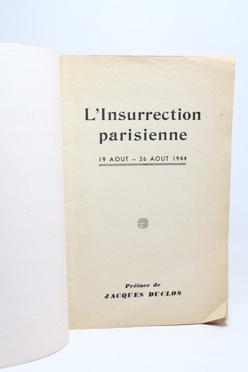 L'insurrection de Paris 19 Août - 26 Août 1944