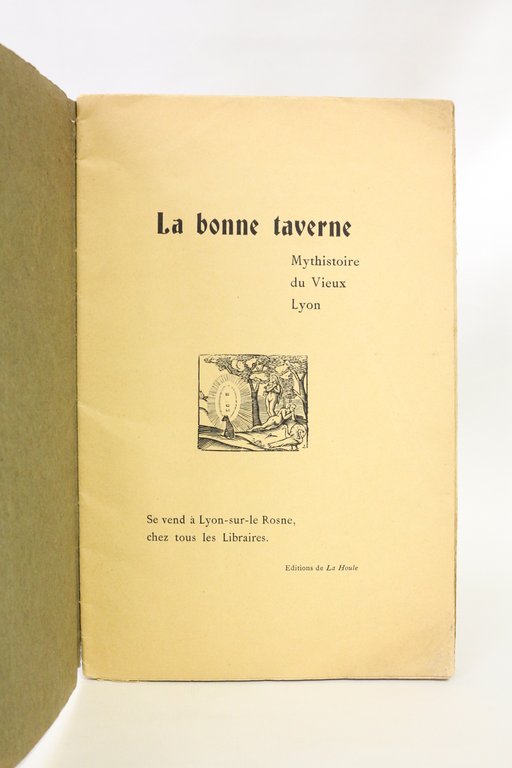 La bonne taverne. Mythistoire du vieux Lyon