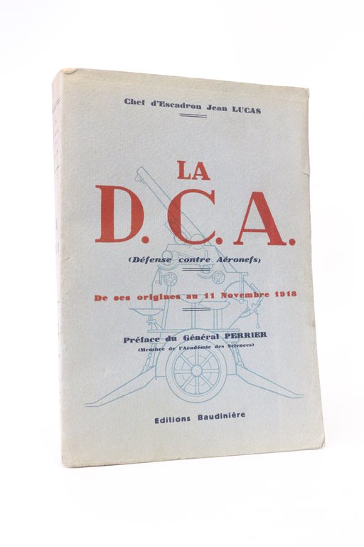 La D.C.A. (Défense contre Aéronefs) de ses origines au 11 …