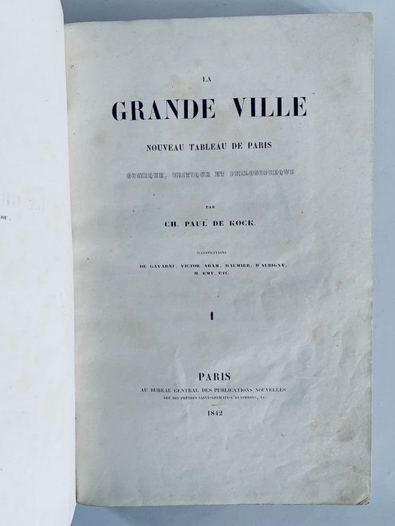 La grande ville. Nouveau tableau de Paris comique, critique et …