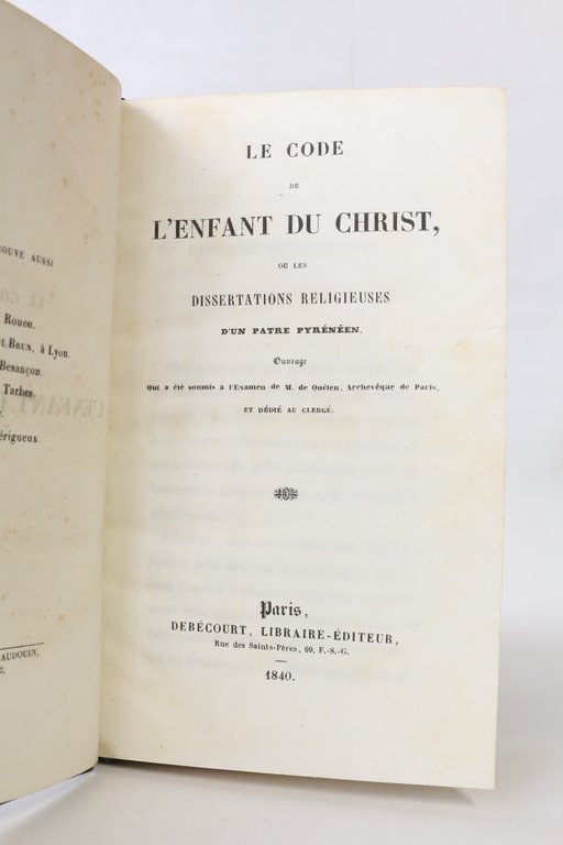 Le code de l'enfant du Christ, ou les dissertations religieuses …