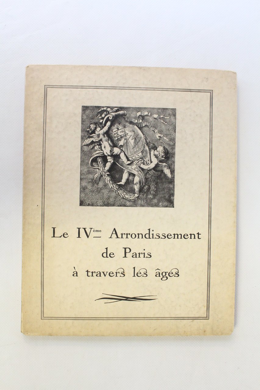 Le IVème arrondissement de Paris à travers les âges