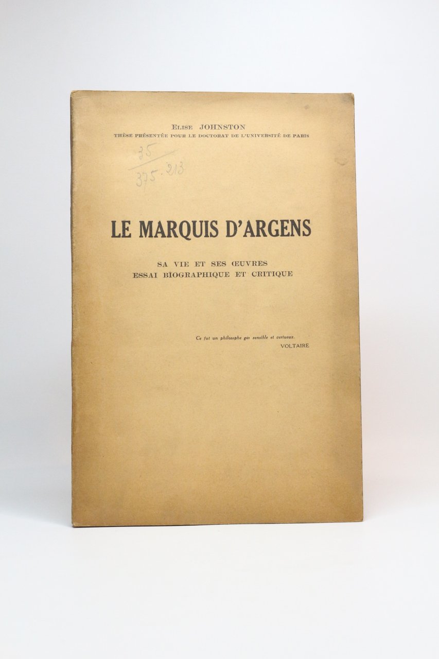 Le marquis d'Argens. Sa vie et ses oeuvres, essai biographique …