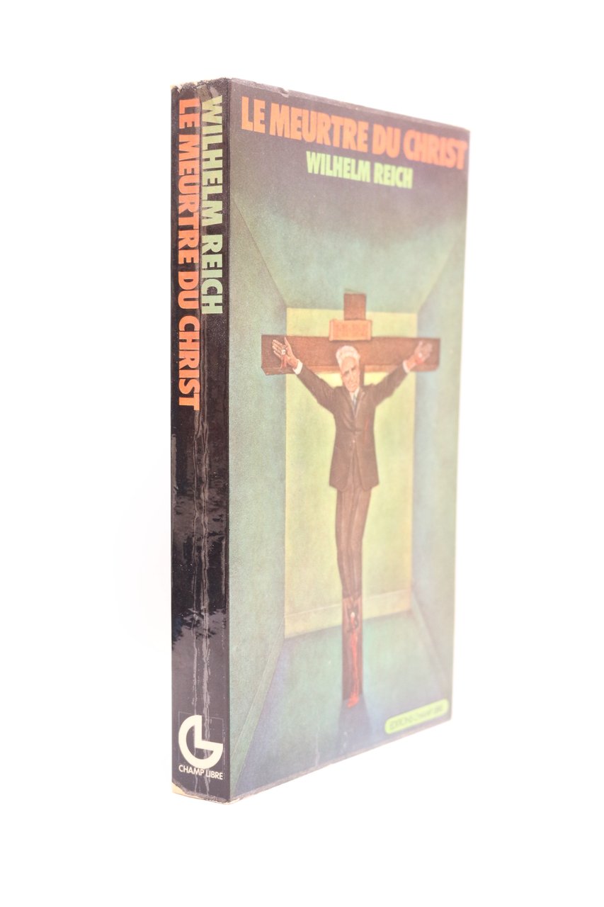 Le meurtre du Christ. - La peste émotionnelle chez l'homme