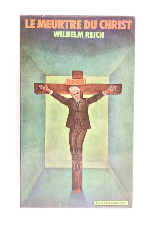 Le meurtre du Christ. - La peste émotionnelle chez l'homme
