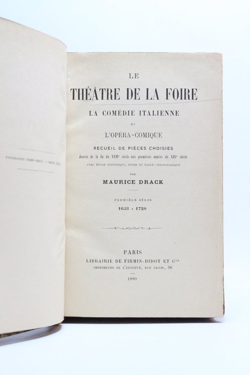 Le théâtre de la foire. La comédie italienne et l'Opéra-comique. …