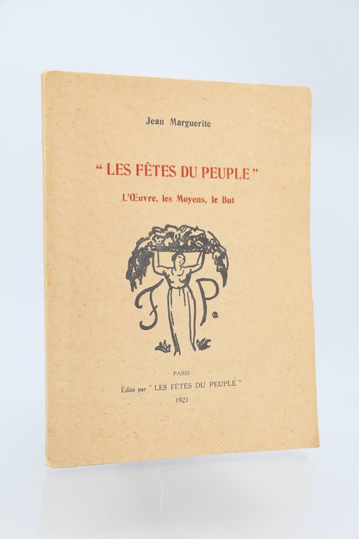 Les fêtes du peuple - L'oeuvre, les moyens, le but