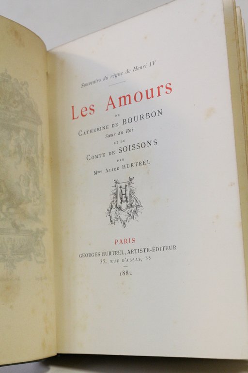 Les souvenirs de Catherine de Bourbon soeur du roi et …