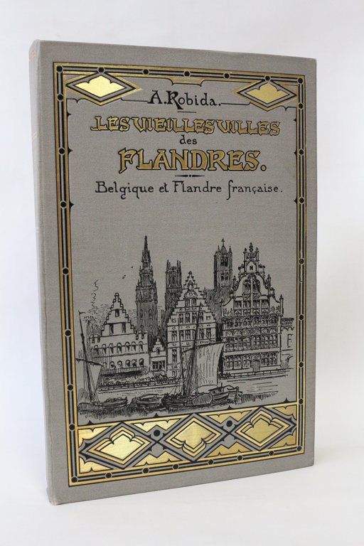 Les vieilles villes des Flandres. Belgique et Flandre française